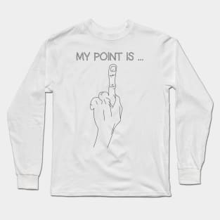 my point is Long Sleeve T-Shirt